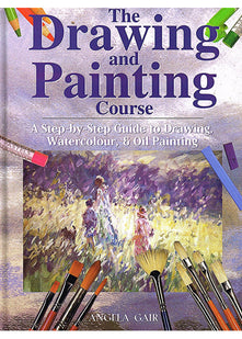 The Drawing and Painting Course: A Step-by-Step Introduction to Drawing, Watercolour and Oil Painting