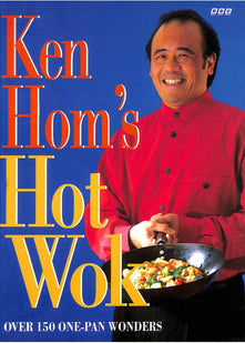 Ken Hom's Hot Wok: Over 150 One-pan Wonders