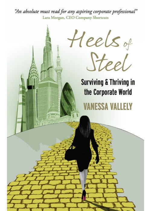 Heels of Steel: Surviving & Thriving In The Corporate World: Surviving & Thriving in the Corporate World