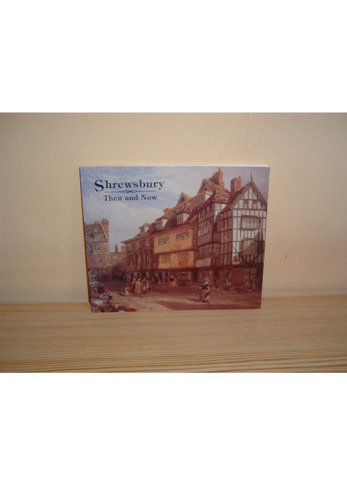 Shrewsbury Then and Now
