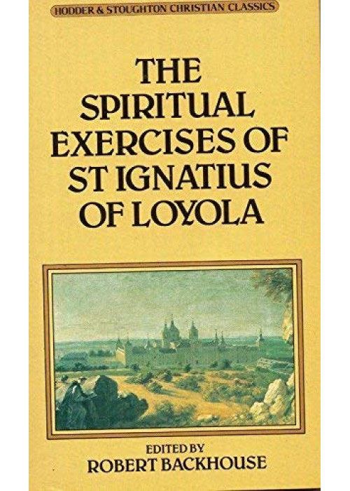 The Spiritual Exercises (Christian Classics S.)