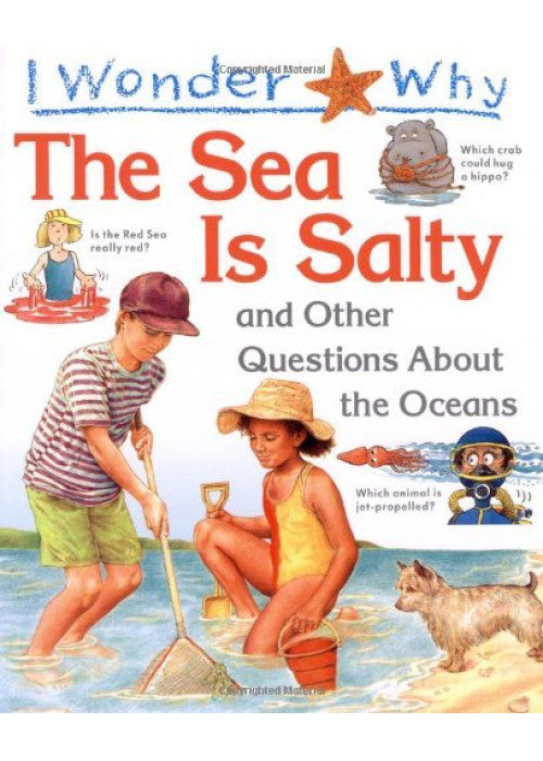 I Wonder Why the Sea is Salty: And Other Questions About the Oceans (I Wonder Why Kingfisher, 29)