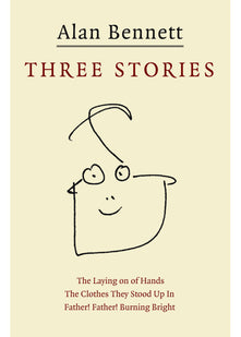 Three Stories: "Father! Father! Burning Bright", "The Clothes They Stood Up in", "The Laying on of Hands"