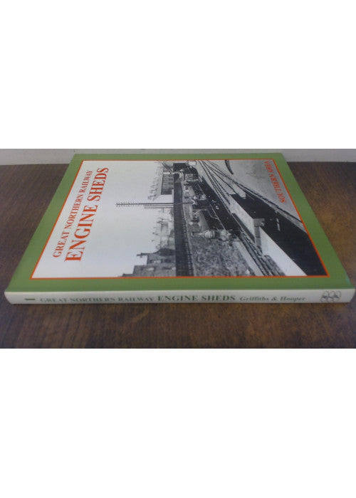 GREAT NORTHERN RAILWAY ENGINE SHEDS. Volume 1 Southern Area