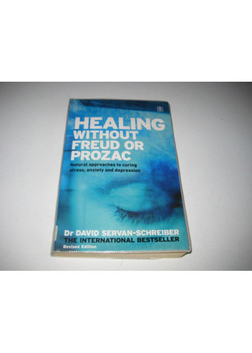 Healing Without Freud or Prozac: Natural approaches to curing stress, anxiety and depression