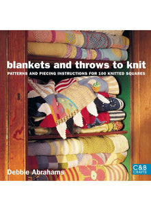 Blankets and Throws to Knit: Patterns and Piecing Instructions for 100 Knitted Squares