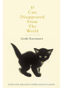 If Cats Disappeared From The World: A moving and thought-provoking tale for fans of cosy Japanese fiction