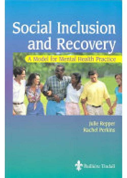 Social Inclusion and Recovery: A Model For Mental Health Practice