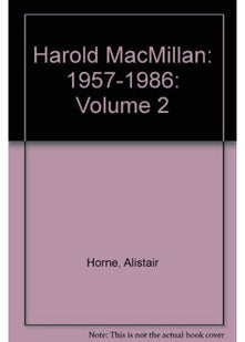 Harold MacMillan: 1957-1986: Volume 2