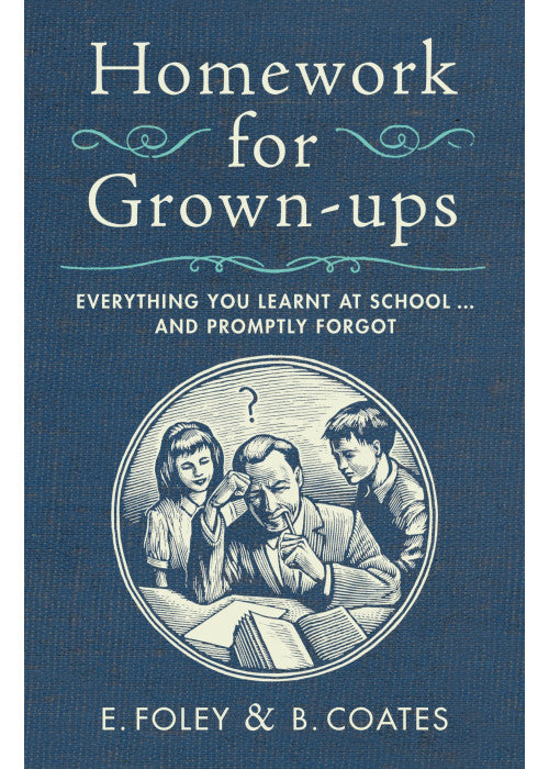 Homework for Grown-ups Everything You Learnt at School and Promp