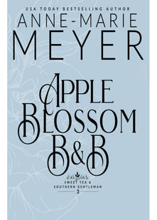 Apple Blossom B&B: A Sweet, Small Town, Southern Romance (Sweet Tea and a Southern Gentleman)