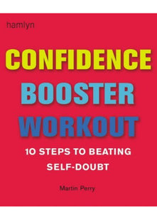 Confidence Booster Workout: 10 Steps to Beating Self-doubt