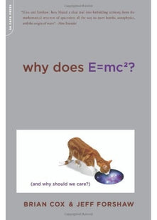 Why Does E=mc2?: (And Why Should We Care?)