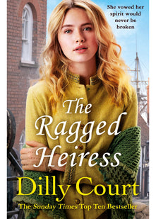 The Ragged Heiress: A heartwarming historical saga from Sunday Times bestselling author Dilly Court