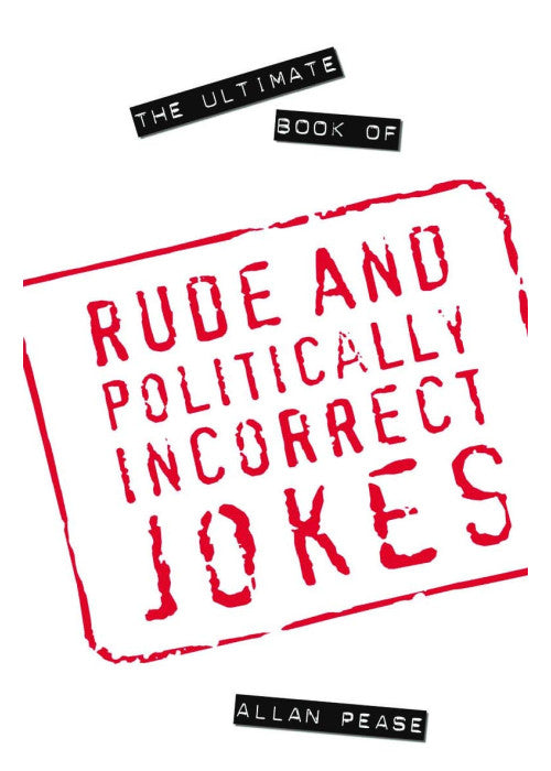 The Ultimate Book of Rude and Politically Incorrect Jokes