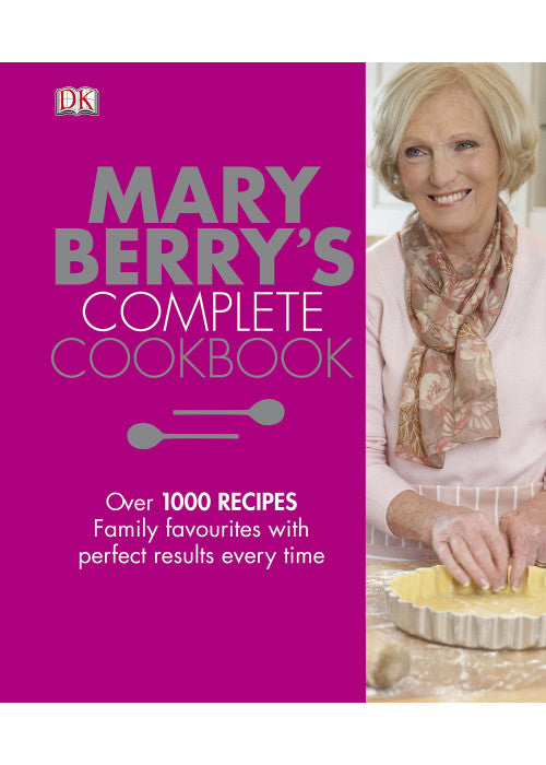 Mary Berry's Complete Cookbook: Family Favourites with Perfect Results Every Time