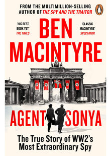 Agent Sonya: The True Story of The Greatest Female Spy in History - The Sunday Times Bestseller