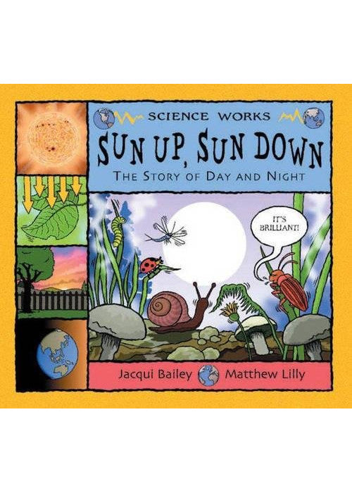 Sun Up, Sun Down: The Story of Day and Night (Science Works)