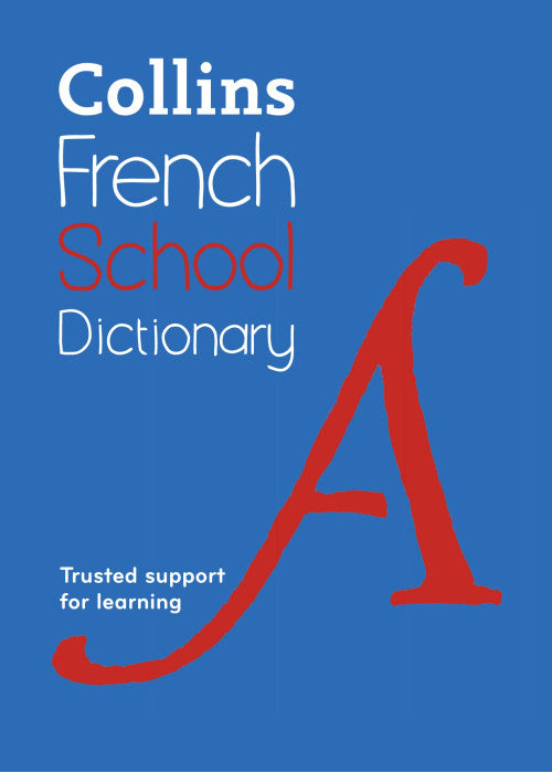 Collins French School Dictionary: Trusted support for learning