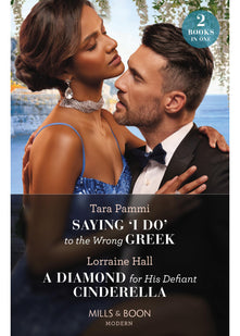 Saying 'I Do' To The Wrong Greek / A Diamond For His Defiant Cinderella: Saying 'I Do' to the Wrong Greek (The Powerful Skalas Twins) / A Diamond for His Defiant Cinderella