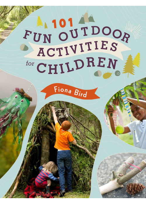 101 Fun Outdoor Activities for Children: Have Fun Outside!