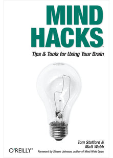 Mind Hacks: Tips & Tricks for Using Your Brain