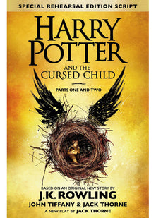 Harry Potter and The Cursed Child - Parts One and Two: The Official Script Book of the Original West End Production (Special Rehearsal Edition)