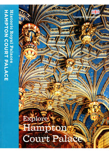 Explore Hampton Court Palace: Souvenir Guidebook