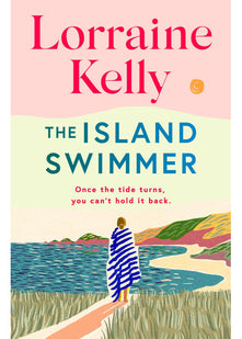 The Island Swimmer: The uplifting and completely heartwarming debut novel from beloved author and TV presenter Lorraine Kelly