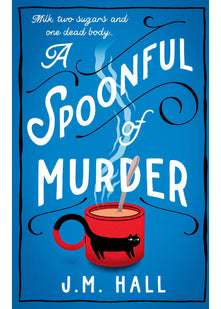 A Spoonful of Murder: The first book in a hilarious and totally unputdownable cosy murder mystery series for fans of The Thursday Murder Club (The Retired Teacher Mysteries)