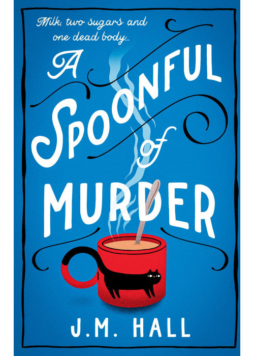 A Spoonful of Murder: The first book in a hilarious and totally unputdownable cosy murder mystery series for fans of The Thursday Murder Club (The Retired Teacher Mysteries)