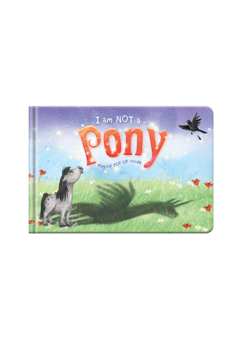 I am Not A...Pony Picture Pop Up Paperback Story Book: Cased Picture Story Board Book with Magical Pop-Up Ending: 2
