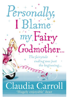 Personally, I Blame my Fairy Godmother