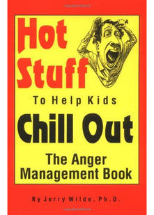 Hot Stuff to Help Kids Chill Out: The Anger Management Book