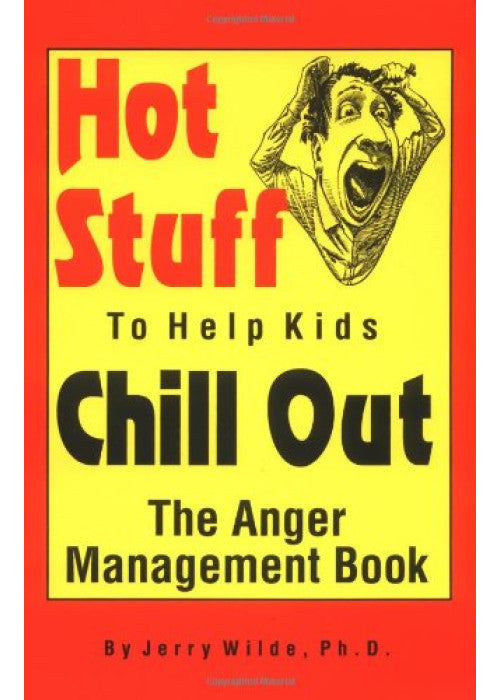 Hot Stuff to Help Kids Chill Out: The Anger Management Book