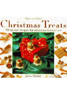 Christmas Treats: 50 Special Recipes for Delicious Festive Fare (Step-by-Step)