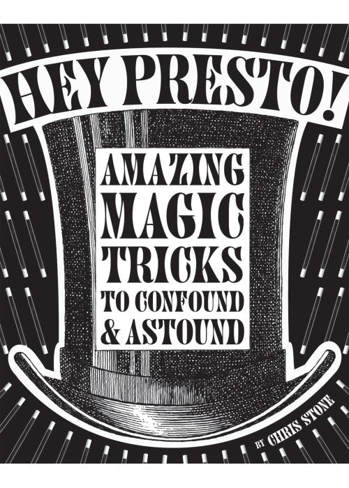 Hey Presto!: Amazing magic tricks to confound and astound