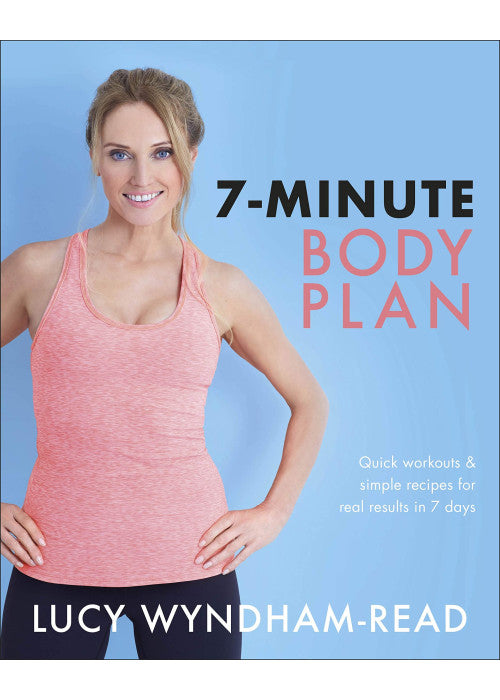 7-Minute Body Plan: Quick workouts & simple recipes for real results in 7 days