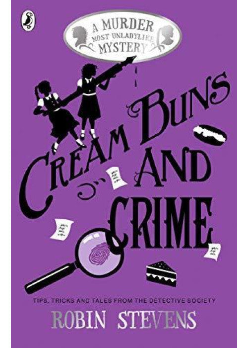 Cream Buns and Crime: Tips, Tricks and Tales from the Detective Society: 2 (A Murder Most Unladylike Collection, 2)