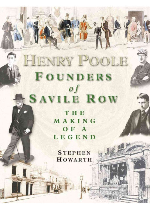 Henry Poole: Founders of Savile Row - The Making of a Legend