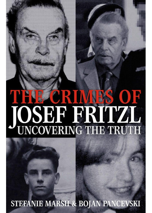 THE CRIMES OF JOSEF FRITZL: Uncovering the Truth