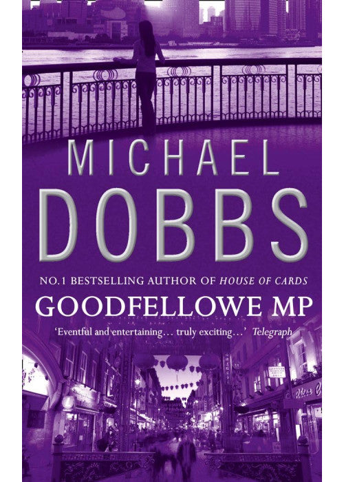 Goodfellowe MP: The riveting political novel of power and corruption