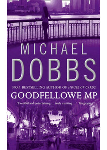 Goodfellowe MP: The riveting political novel of power and corruption