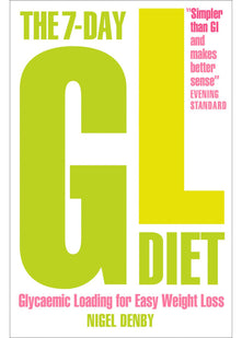 THE 7-DAY GL DIET: Glycaemic Loading for Easy Weight Loss