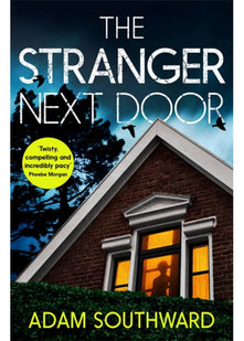 The Stranger Next Door: The completely unputdownable thriller with a jaw-dropping twist