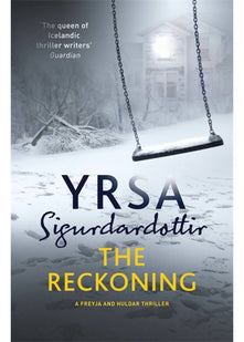 The Reckoning: A Completely Chilling Thriller, from the Queen of Icelandic Noir (Freyja and Huldar)