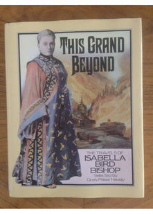 This Grand Beyond: Travels of Isabella Bird Bishop