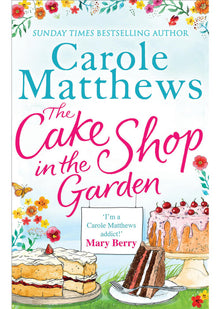 The Cake Shop in the Garden: The feel-good read about love, life, family and cake!