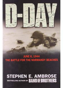 D-Day June 6, 1944: The Climactic Battle of World War II