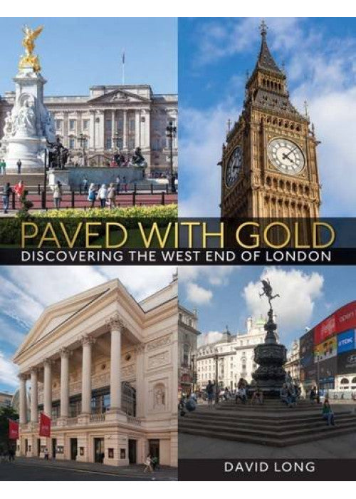 Paved with Gold: Discovering the West End of London